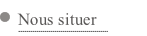Nous situer.
