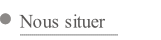 Nous situer.